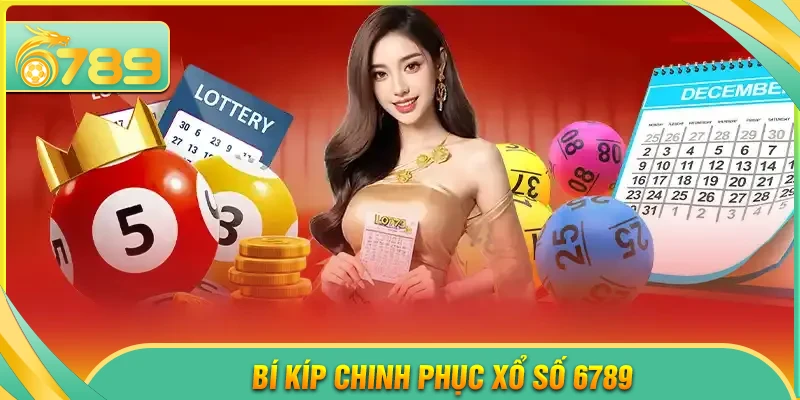 Bí kíp chinh phục xổ số 6789 hiệu quả