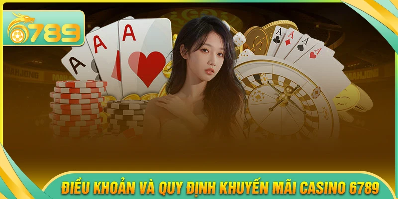 Điều khoản và quy định khuyến mãi sòng bạc 6789