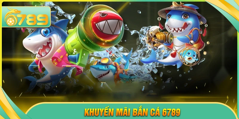 Khuyến mãi bắn cá 6789