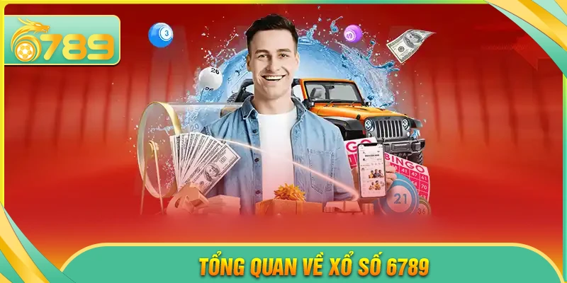 Tổng quan về sân chơi xổ số 6789