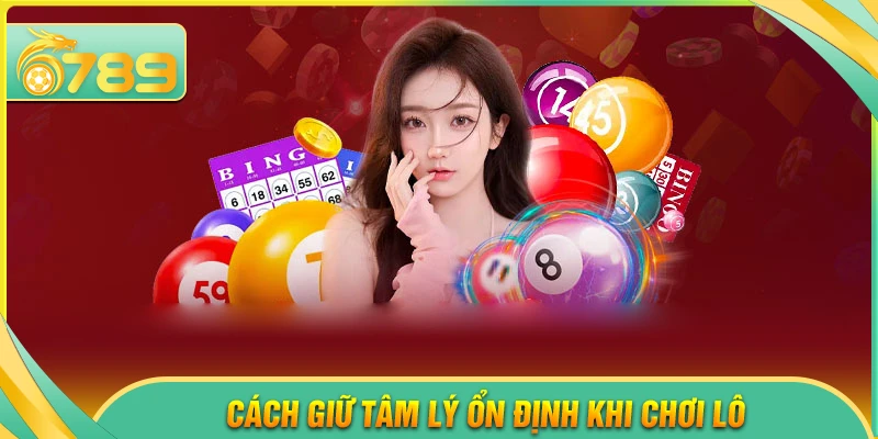 cách kiểm soát tâm lý khi đánh lô đề