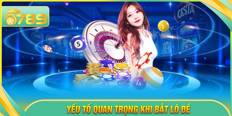 Yếu tố quan trọng nhất trong kinh nghiệm bắt lô đề an toàn là gì?