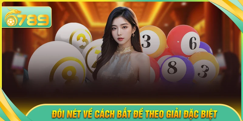 Đôi nét về cách bắt số đề theo giải đặc biệt